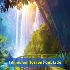 filmes em torrent dublado